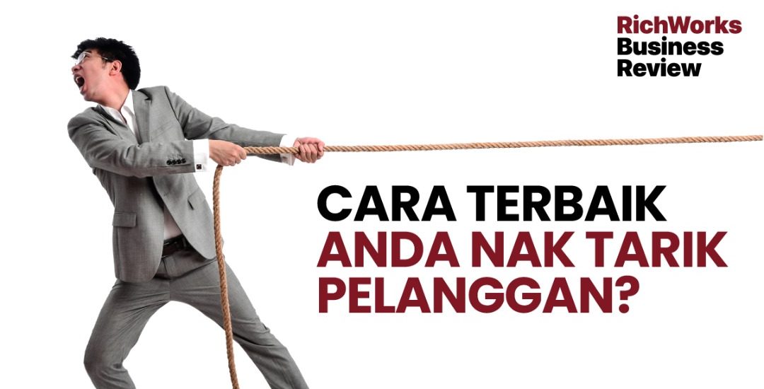 Cara Terbaik Anda Nak Tarik Pelanggan?