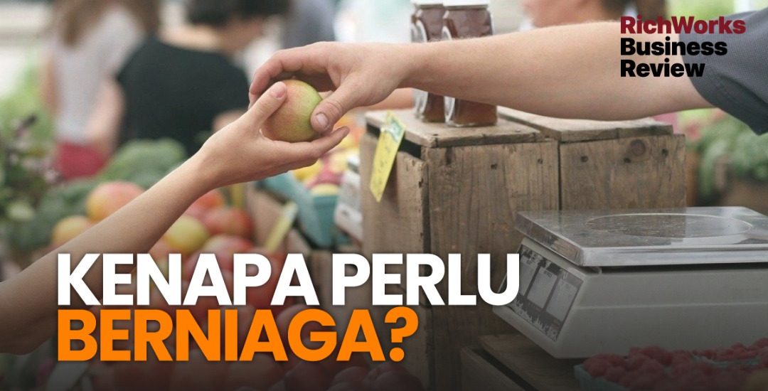 Kenapa Perlu Berniaga?