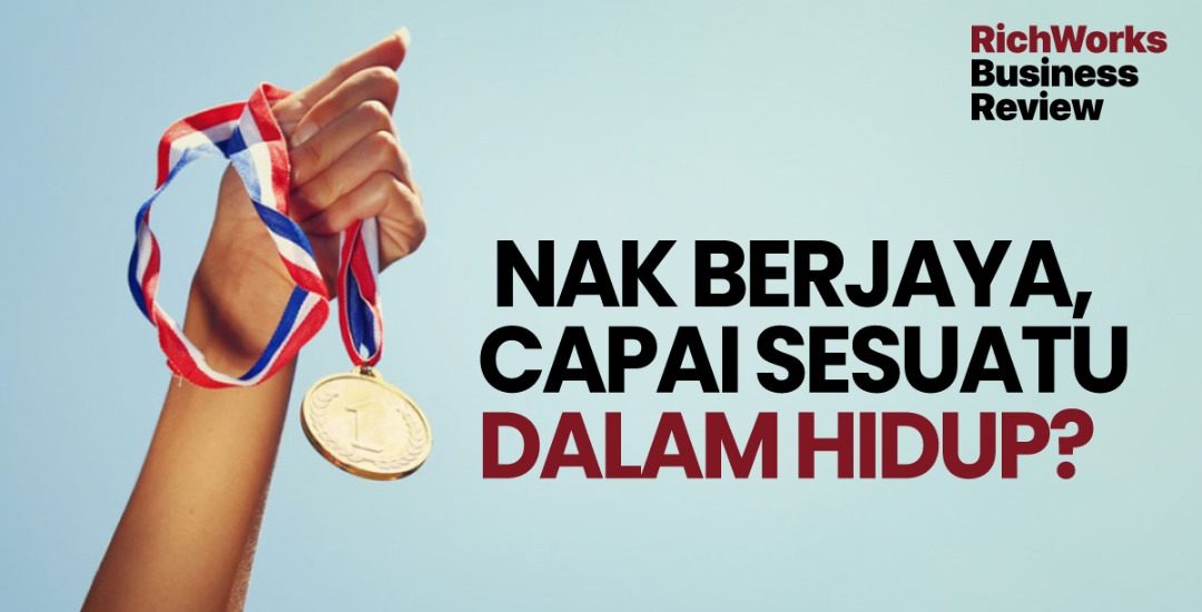Nak Berjaya, Capai Sesuatu Dalam Hidup? Elakkan 6 Perkara Yang Menghalang Kejayaan Anda