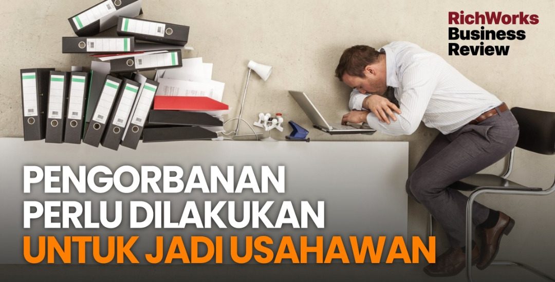 Pengorbanan Perlu Dilakukan Untuk Jadi Usahawan