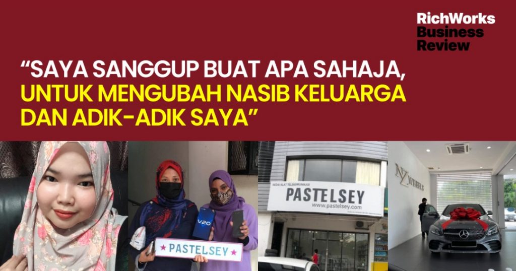 “Saya sanggup buat apa sahaja, untuk mengubah nasib keluarga dan adik-adik saya” - Founder Pastelsey Sdn Bhd