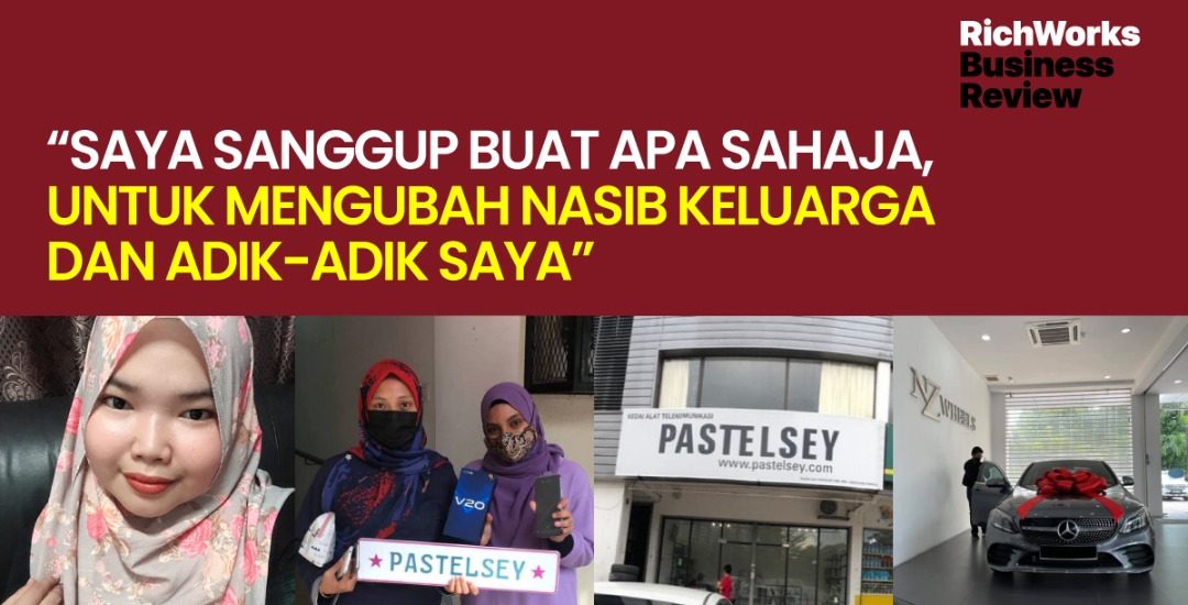 “Saya sanggup buat apa sahaja, untuk mengubah nasib keluarga dan adik-adik saya” - Founder Pastelsey Sdn Bhd