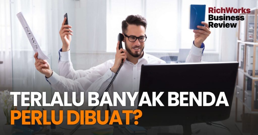 Terlalu Banyak Benda Perlu Dibuat? Praktik 7 Tips Nak Tingkat Produktiviti Anda