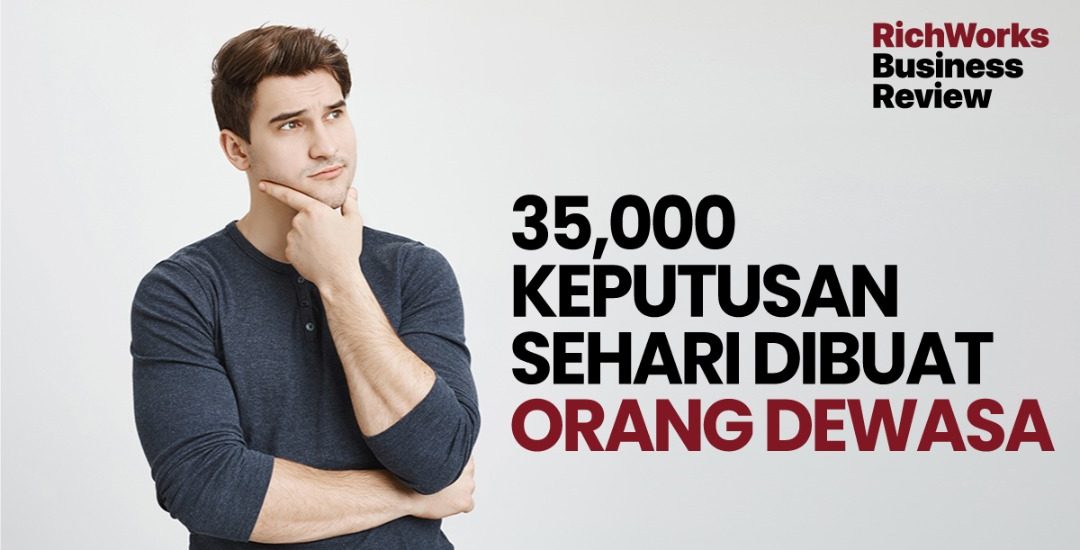 35,000 keputusan sehari dibuat orang dewasa