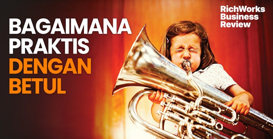bagaimana praktis dengan betul