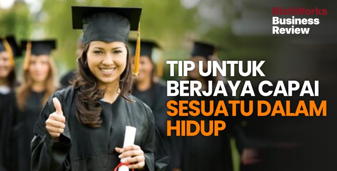 Tip Untuk Berjaya Capai Sesuatu Dalam Hidup