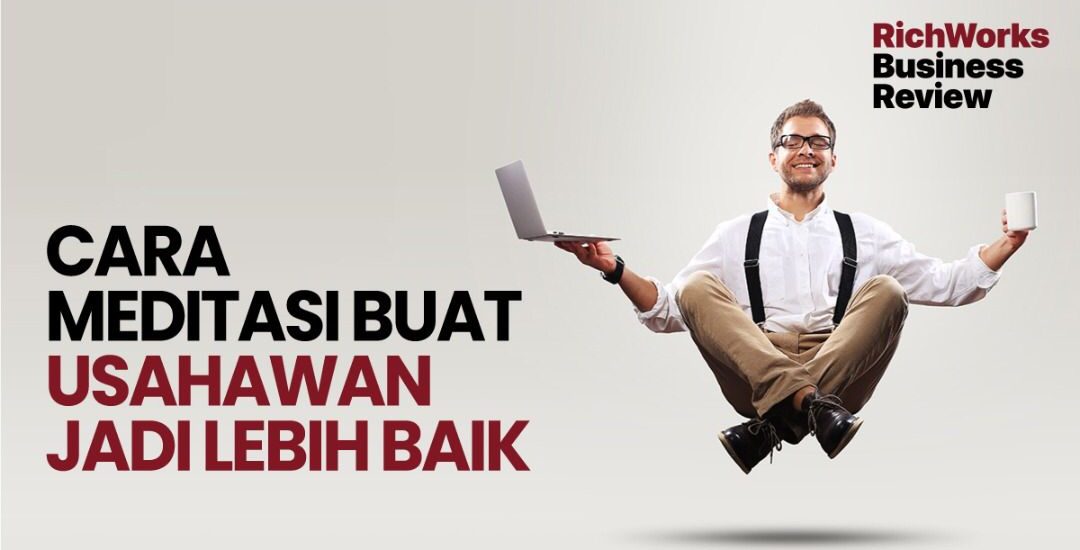 Cara meditasi buat usahawan jadi lebih baik