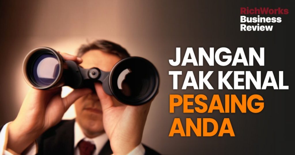Jangan tak kenal pesaing anda