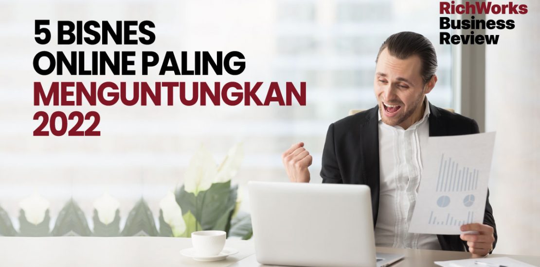 5 Bisnes Online Paling Menguntungkan 2022