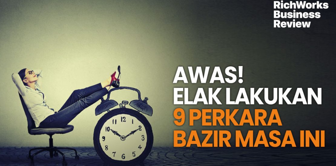 Awas! Elak Lakukan 9 Perkara Bazir Masa Ini