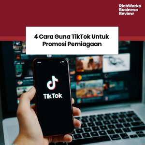 4 Cara Guna TikTok Untuk Promosi Perniagaan