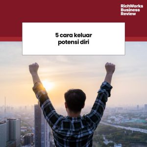 5 Cara Keluar Potensi Diri